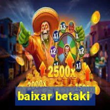 baixar betaki